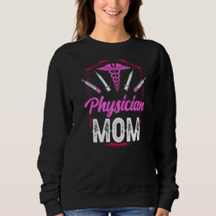 Physician Mum Medical Practitioner Md Doctor Stude Sweatshirt