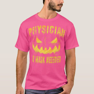 Physician No Mask Needed T-Shirt