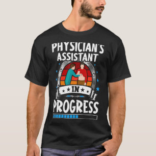 Physician's Assistant In Progress Trainee Student T-Shirt