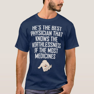 Physicians funny quote 10 T-Shirt