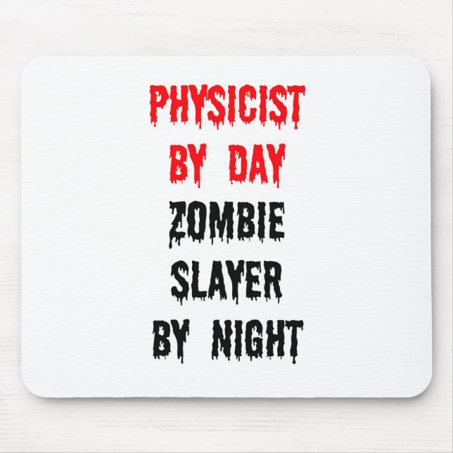 Physicist by Day Zombie Slayer by Night Mouse Pad (Front)
