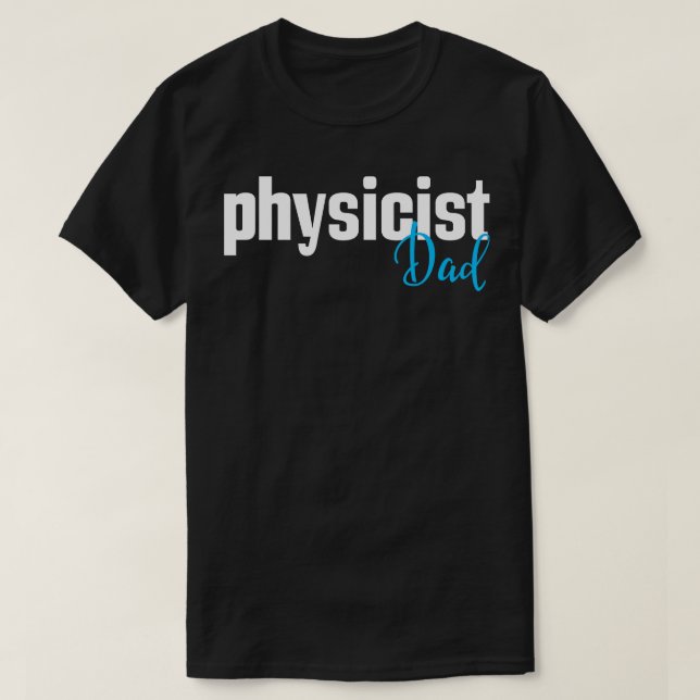 Physicist Dad 1 T-Shirt (Design Front)