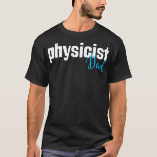 Physicist Dad 1 T-Shirt
