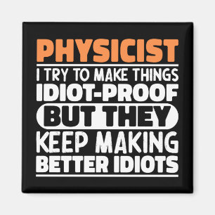 Physicist I Try To Make Things Funny Sayings  Magnet
