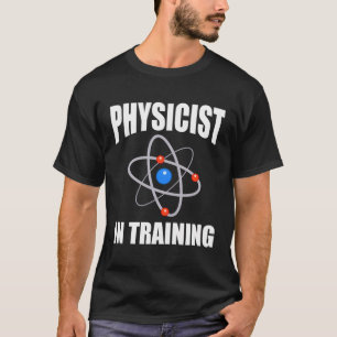 Physicist In Training Hoodie T-Shirt