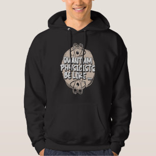 Physicist Scientist Science Quantum Physics Hoodie