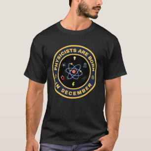 Physicists are born in December alternate design T-Shirt