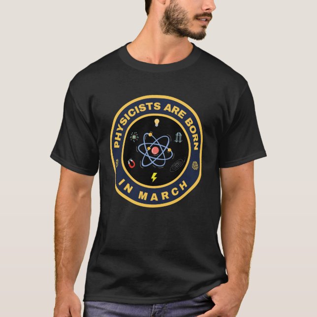 Physicists are born in March alternate design T-Shirt (Front)