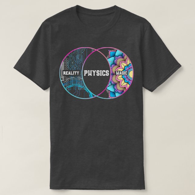 Physicists Reality Magic Physics T-Shirt (Design Front)