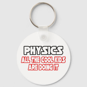 Physics...Cool Kids Key Ring