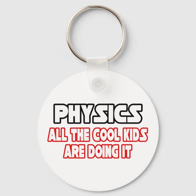 Physics...Cool Kids Key Ring (Front)