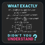 Physics formula Joke funny Math Square Sticker<br><div class="desc">Cool and funny physics design. A must for every physicist,  physics student,  physics teacher and physics lover. Great gift idea for Physics Nerds and Physics Geeks. What exactly didn't you understand?</div>