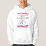 Physics formula Joke Hoodie<br><div class="desc">Cool and funny physics design with the quote "What exactly didn't you understand". A must for every physicist, physics student, physics teacher, physics lover, Physics Nerds and Physics Geeks.</div>