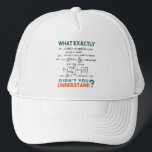 Physics formula Joke Trucker Hat<br><div class="desc">Cool and funny physics design with the quote "What exactly didn't you understand". A must for every physicist,  physics student,  physics teacher,  physics lover,  Physics Nerds and Physics Geeks.</div>
