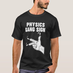 Physics Gang Sign T-Shirt