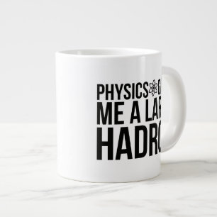 Physics Gives Me A Large Hadron Coffee Mug