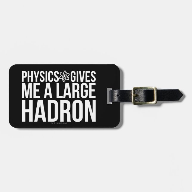 Physics Gives Me A Large Hadron Luggage Tag (Front Horizontal)