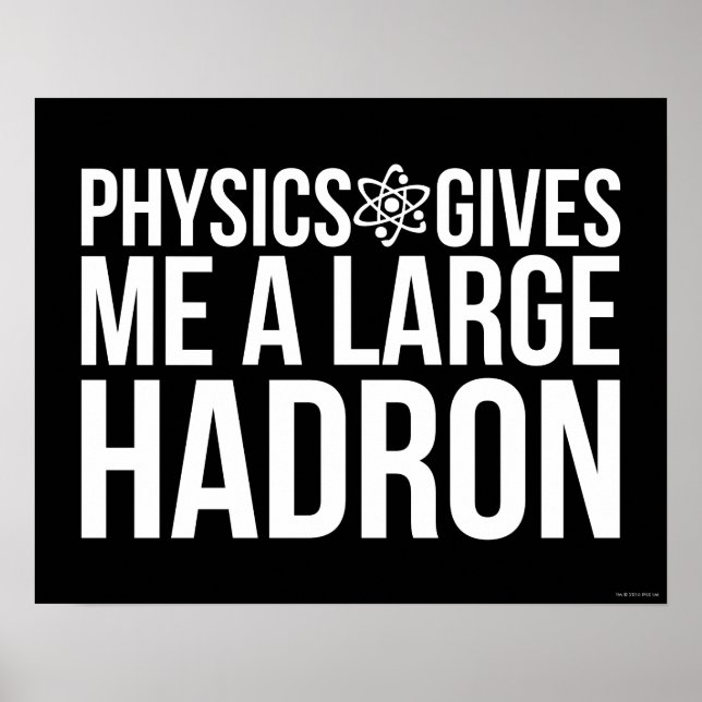Physics Gives Me A Large Hadron Poster (Front)
