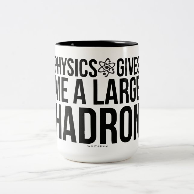 Physics Gives Me A Large Hadron Two-Tone Coffee Mug (Center)