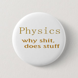 physics humour 6 cm round badge