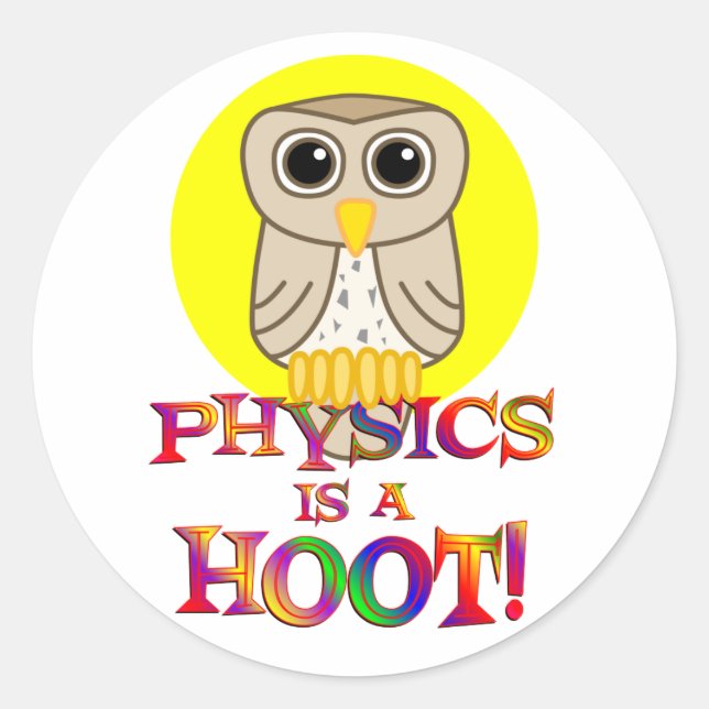 Physics is a Hoot Classic Round Sticker (Front)