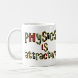 Physics is Attractive Funny Pun Coffee Mug