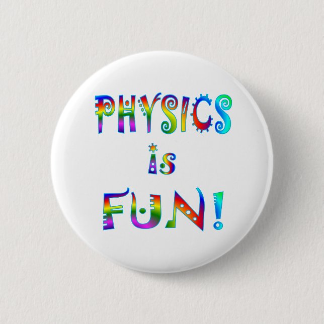 Physics is Fun 6 Cm Round Badge (Front)