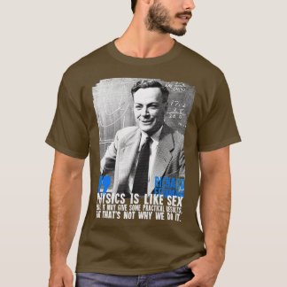 Physics is like s sure it may give some practical  T-Shirt