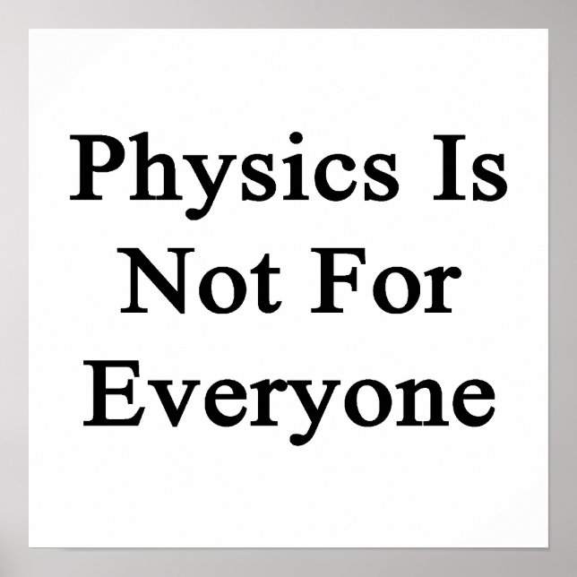 Physics Is Not For Everyone Poster (Front)