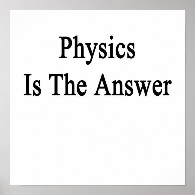 Physics Is The Answer Poster (Front)