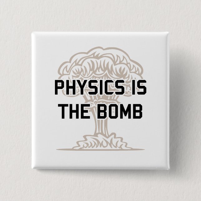 Physics is the Nuclear Bomb 15 Cm Square Badge (Front)