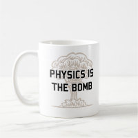 Physics is the Nuclear Bomb