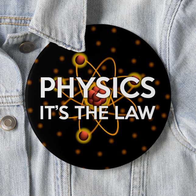 PHYSICS. IT'S THE LAW 6 CM ROUND BADGE (In Situ)