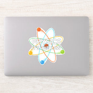 PHYSICS. IT'S THE LAW Science