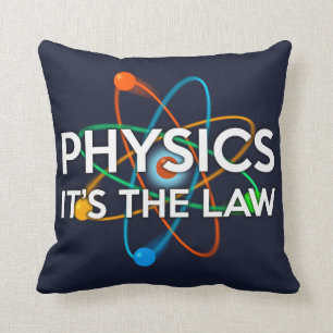 PHYSICS. IT'S THE LAW Science Cushion
