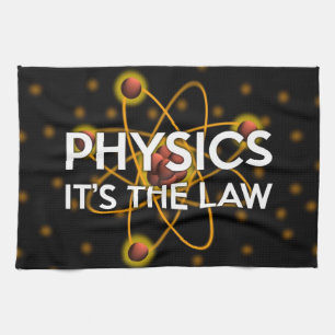PHYSICS. IT'S THE LAW Science Tea Towel