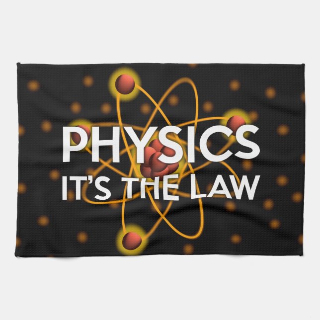 PHYSICS. IT'S THE LAW Science Tea Towel (Horizontal)