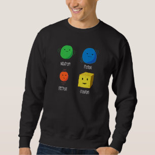 Physics Joke Neutron Proton Electron Crouton Scien Sweatshirt