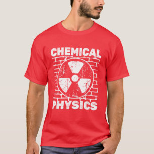 Physics Physicist Chemical Applied Physics friends T-Shirt