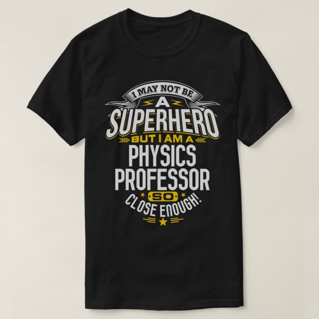 Physics Professor Superhero Professors Gift Idea  T-Shirt (Design Front)