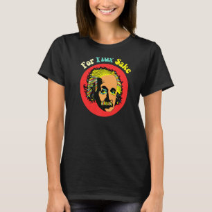 Physics Pun For Flux Sake Science For Adults T-Shirt