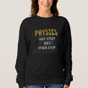 Physics Science Jokes Physicist Physical Science Sweatshirt