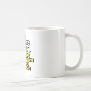 Physics Teacher...Assume I Am Never Wrong Coffee Mug