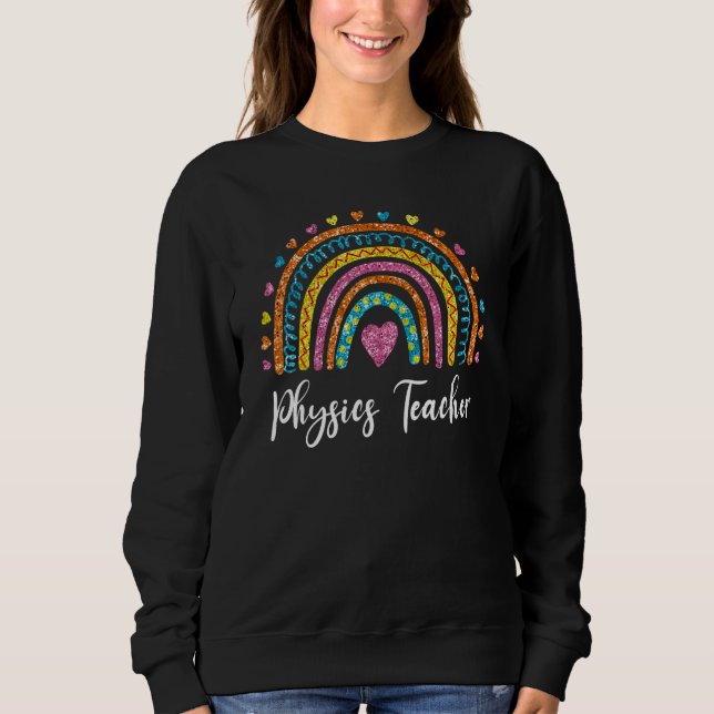 Physics Teacher Boho Rainbow First Day Back To Sch Sweatshirt (Front)