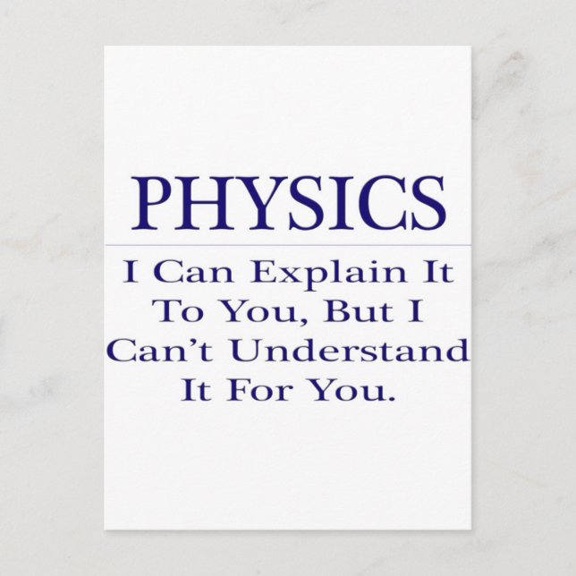 Physics Teacher Joke .. Explain Not Understand Postcard (Front)