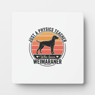 Physics Teacher Loves Weimaraner Vintage Dog Desig Plaque