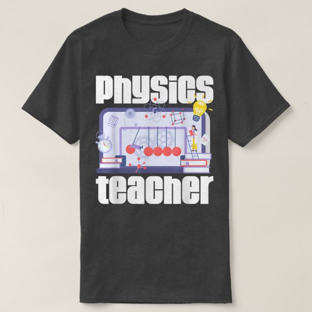 Physics Teacher Quantum Mechanics Physicist Scienc T-Shirt (Design Front)