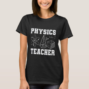 Physics Teacher Science Funny Joke Humour Scientis T-Shirt