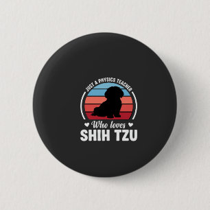 Physics Teacher Shih Tzu Dog Lover 6 Cm Round Badge