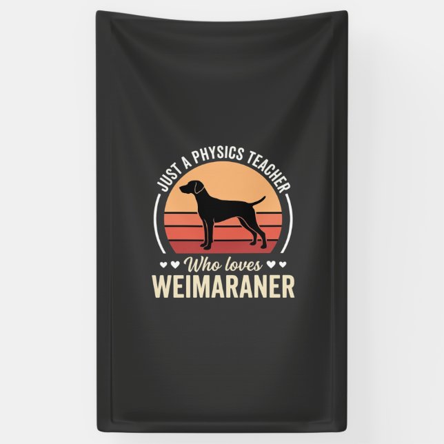 Physics Teacher Weimaraner Dog Lover Banner (Vertical)